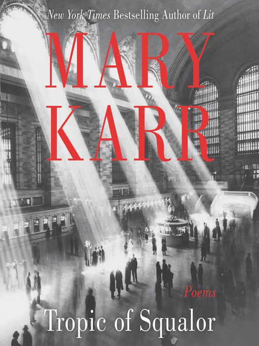 Title details for Tropic of Squalor by Mary Karr - Available